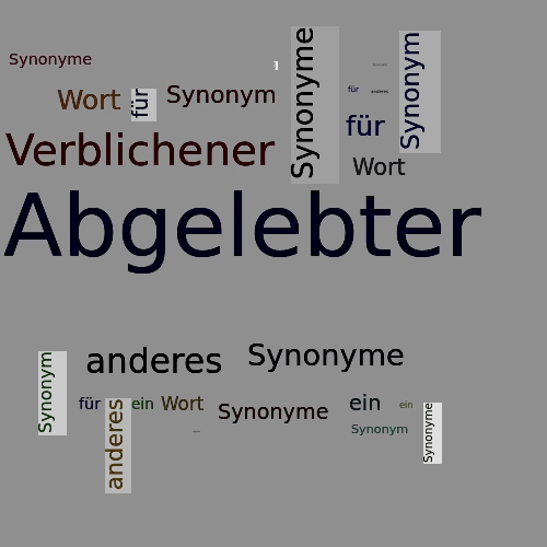 Ein anderes Wort für Abgelebter - Synonym Abgelebter