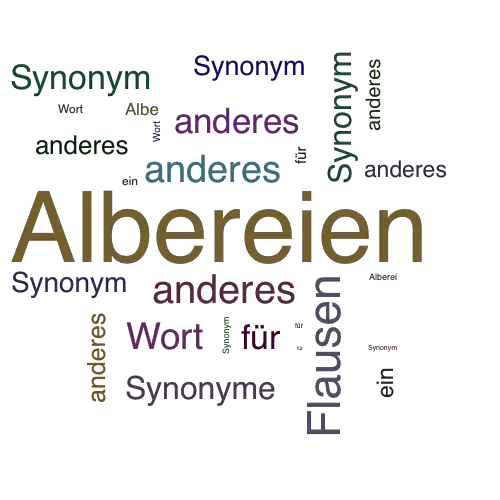 Ein anderes Wort für Albereien - Synonym Albereien