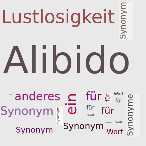 Ein anderes Wort für Alibido - Synonym Alibido