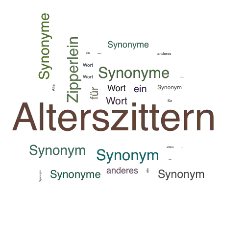 Ein anderes Wort für Alterszittern - Synonym Alterszittern