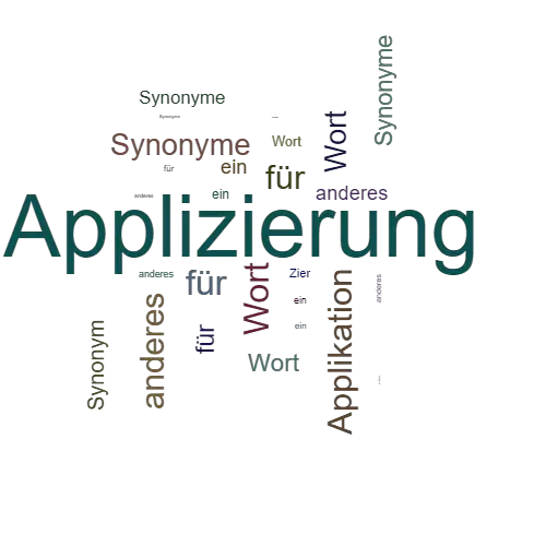 Ein anderes Wort für Applizierung - Synonym Applizierung