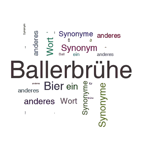 Ein anderes Wort für Ballerbrühe - Synonym Ballerbrühe