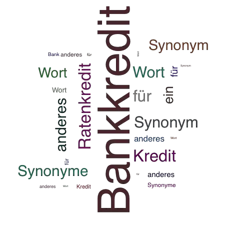 Ein anderes Wort für Bankkredit - Synonym Bankkredit