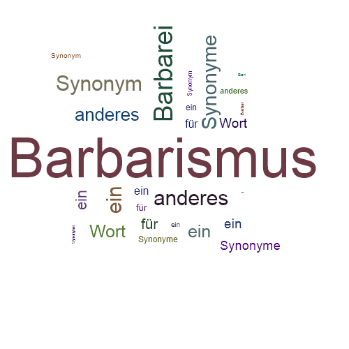 Ein anderes Wort für Barbarismus - Synonym Barbarismus