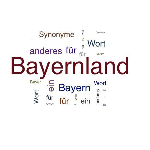 Ein anderes Wort für Bayernland - Synonym Bayernland