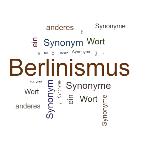 Ein anderes Wort für Berlinismus - Synonym Berlinismus