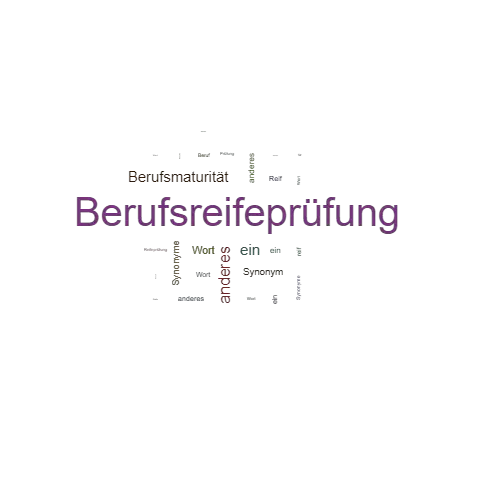 Ein anderes Wort für Berufsreifeprüfung - Synonym Berufsreifeprüfung