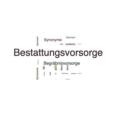 Ein anderes Wort für Bestattungsvorsorge - Synonym Bestattungsvorsorge