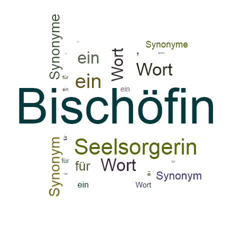 Ein anderes Wort für Bischöfin - Synonym Bischöfin