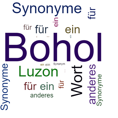 Ein anderes Wort für Bohol - Synonym Bohol