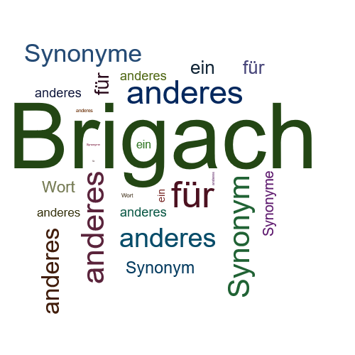 Ein anderes Wort für Brigach - Synonym Brigach