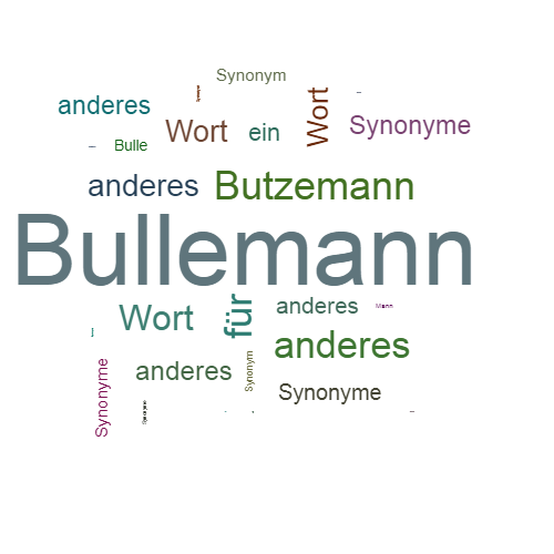 Ein anderes Wort für Bullemann - Synonym Bullemann