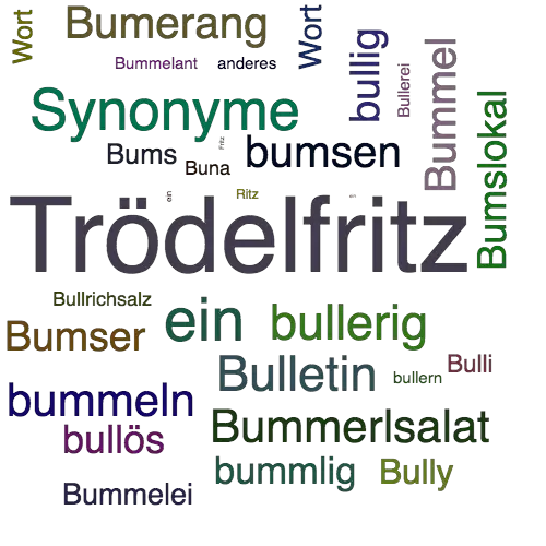 Ein anderes Wort für Bummelfritz - Synonym Bummelfritz