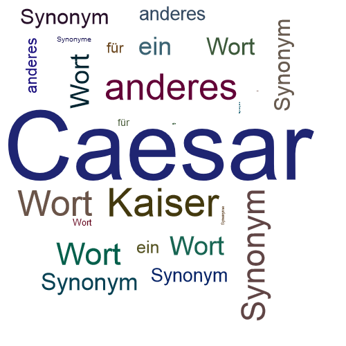 Ein anderes Wort für Caesar - Synonym Caesar