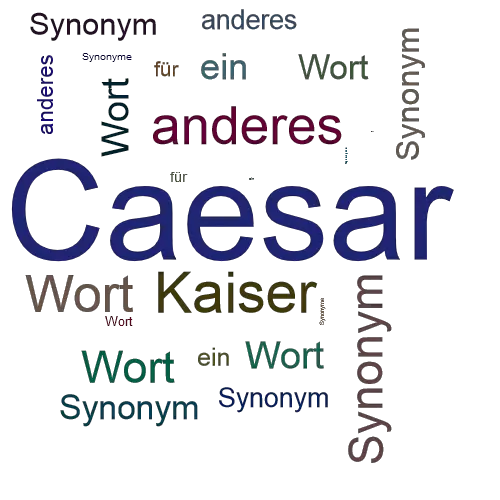 Ein anderes Wort für Caesar - Synonym Caesar