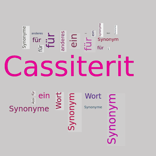 Ein anderes Wort für Cassiterit - Synonym Cassiterit