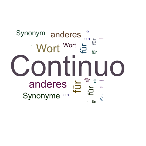 Ein anderes Wort für Continuo - Synonym Continuo