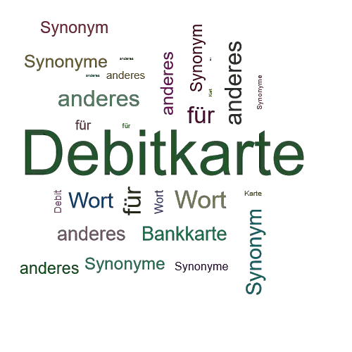 Ein anderes Wort für Debitkarte - Synonym Debitkarte