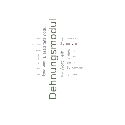 Ein anderes Wort für Dehnungsmodul - Synonym Dehnungsmodul