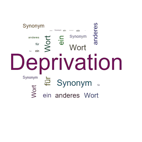 Ein anderes Wort für Deprivation - Synonym Deprivation