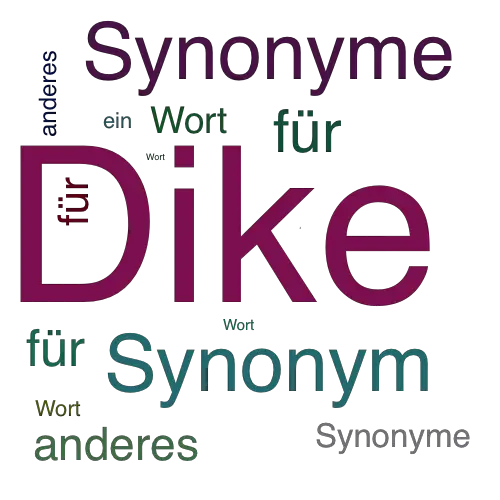 Ein anderes Wort für Dike - Synonym Dike