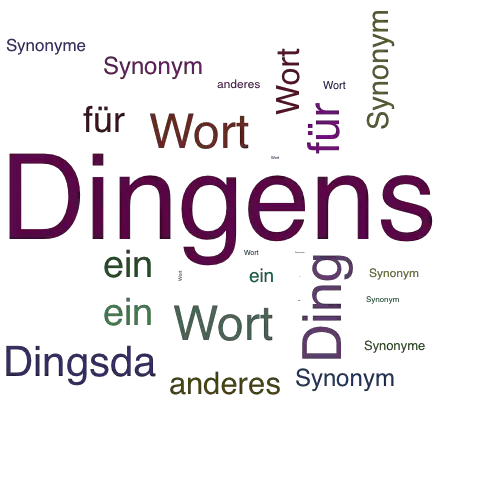 Ein anderes Wort für Dingens - Synonym Dingens