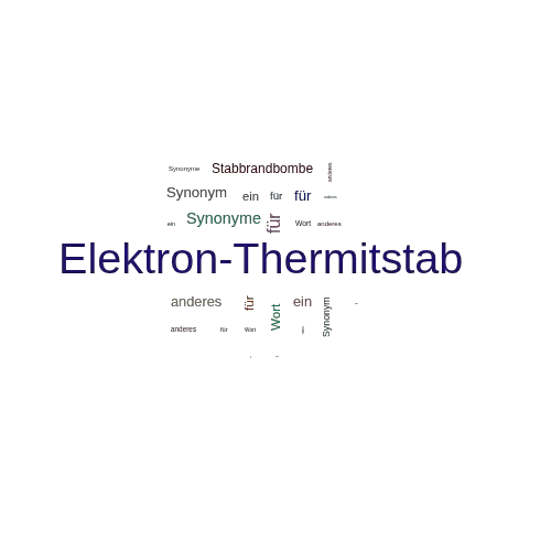 Ein anderes Wort für Elektron-Thermitstab - Synonym Elektron-Thermitstab