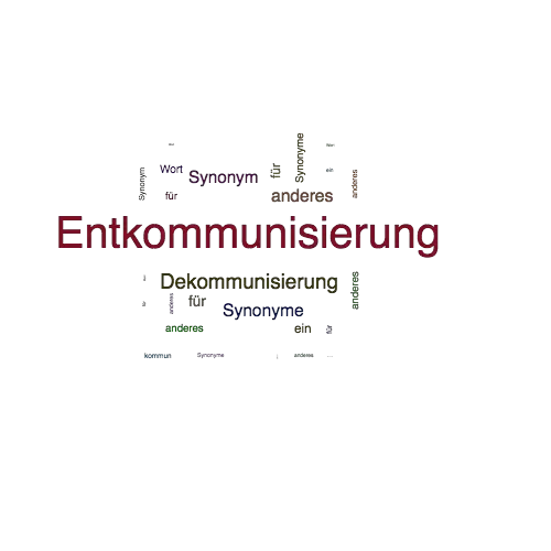 Ein anderes Wort für Entkommunisierung - Synonym Entkommunisierung