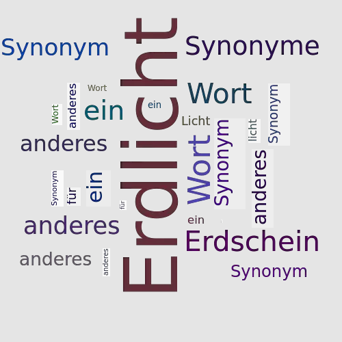 Ein anderes Wort für Erdlicht - Synonym Erdlicht