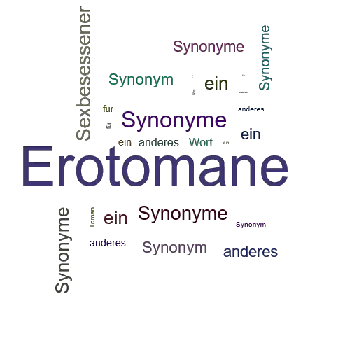 Ein anderes Wort für Erotomane - Synonym Erotomane