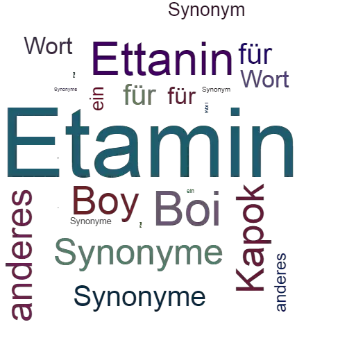 Ein anderes Wort für Etamin - Synonym Etamin