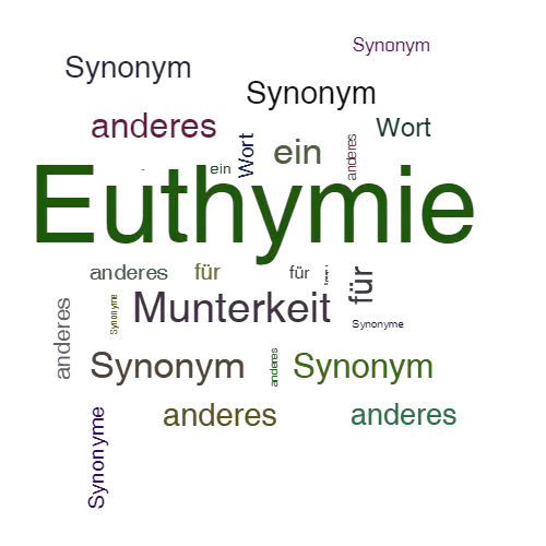 Ein anderes Wort für Euthymie - Synonym Euthymie