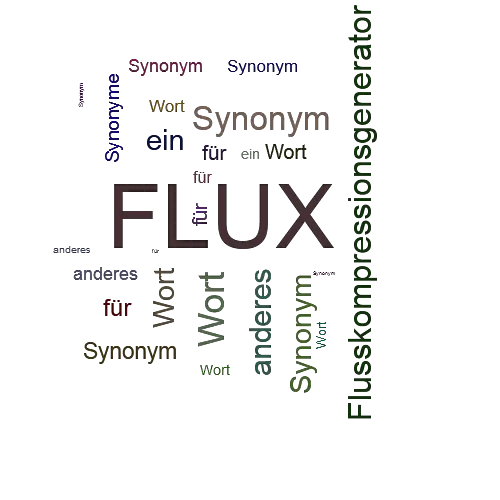 Ein anderes Wort für FLUX - Synonym FLUX
