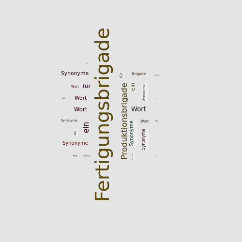Ein anderes Wort für Fertigungsbrigade - Synonym Fertigungsbrigade