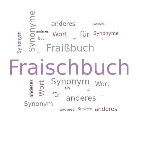 Ein anderes Wort für Fraischbuch - Synonym Fraischbuch