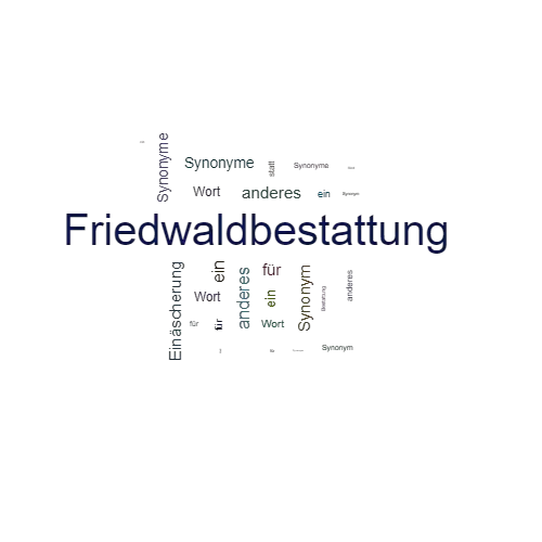 Ein anderes Wort für Friedwaldbestattung - Synonym Friedwaldbestattung