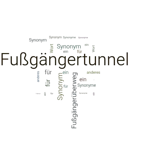 Ein anderes Wort für Fußgängertunnel - Synonym Fußgängertunnel
