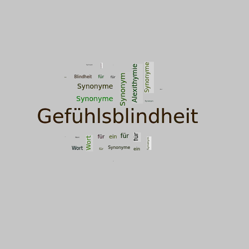 Ein anderes Wort für Gefühlsblindheit - Synonym Gefühlsblindheit
