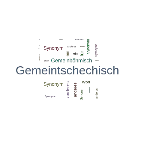 Ein anderes Wort für Gemeintschechisch - Synonym Gemeintschechisch