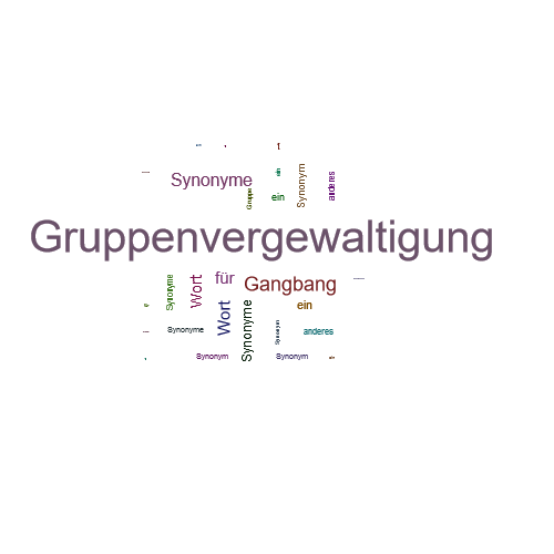 Ein anderes Wort für Gruppenvergewaltigung - Synonym Gruppenvergewaltigung