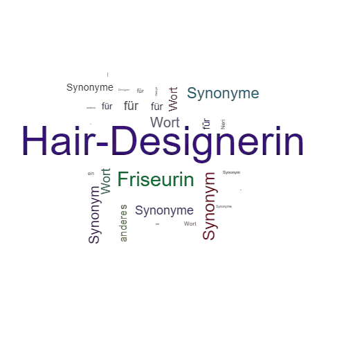 Ein anderes Wort für Hair-Designerin - Synonym Hair-Designerin