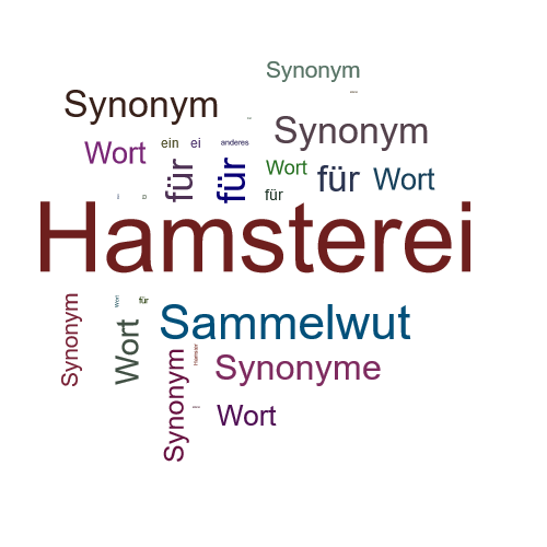 Ein anderes Wort für Hamsterei - Synonym Hamsterei