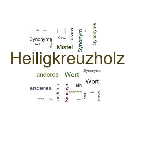 Ein anderes Wort für Heiligkreuzholz - Synonym Heiligkreuzholz