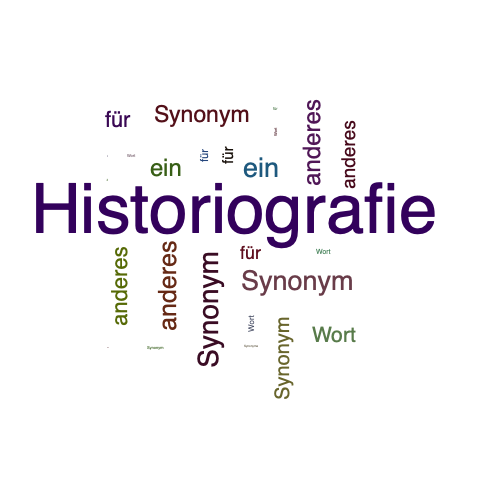 Ein anderes Wort für Historiografie - Synonym Historiografie