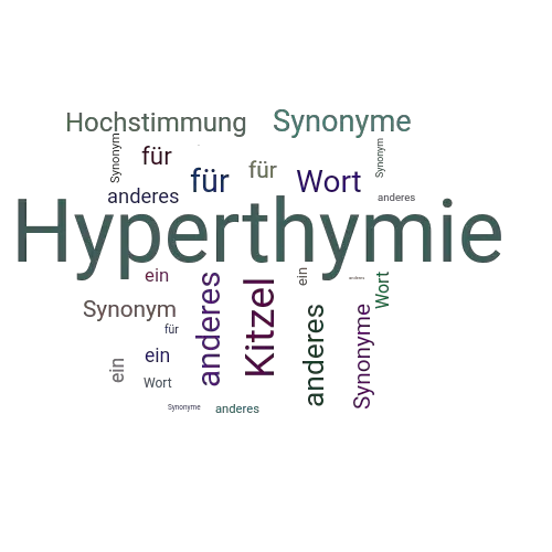 Ein anderes Wort für Hyperthymie - Synonym Hyperthymie