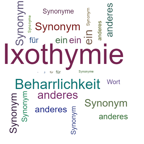 Ein anderes Wort für Ixothymie - Synonym Ixothymie