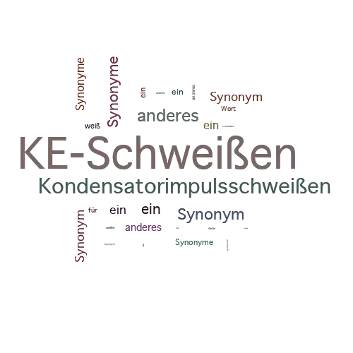 Ein anderes Wort für KE-Schweißen - Synonym KE-Schweißen