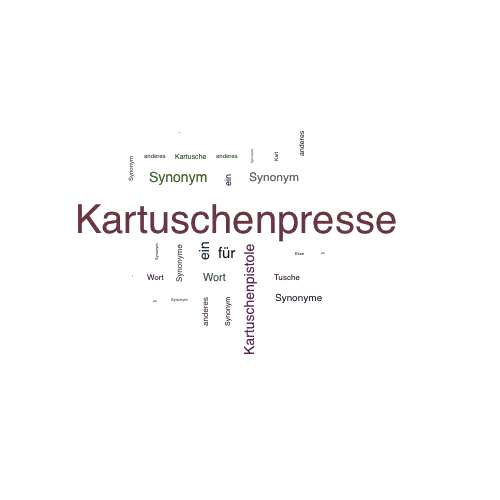 Ein anderes Wort für Kartuschenpresse - Synonym Kartuschenpresse