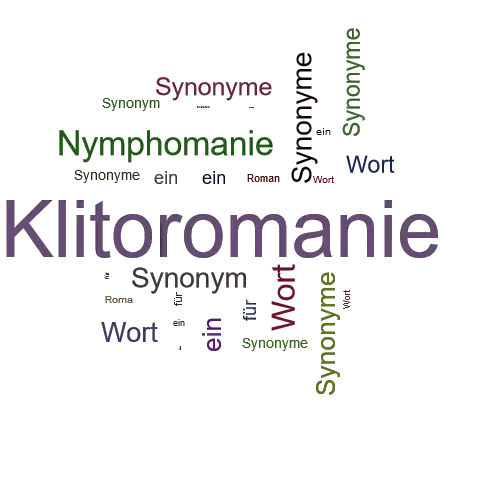 Ein anderes Wort für Klitoromanie - Synonym Klitoromanie
