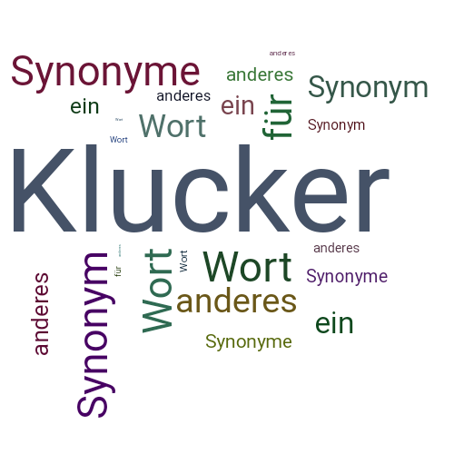 Ein anderes Wort für Klucker - Synonym Klucker